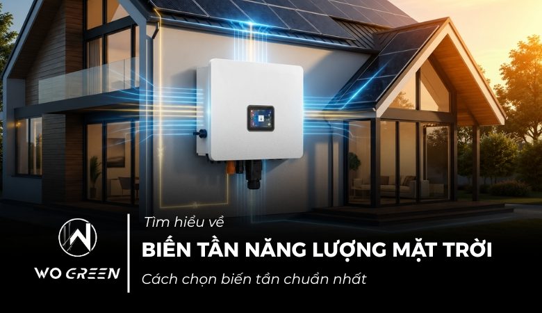 Biến tần năng lượng mặt trời – Cách chọn biến tần chuẩn nhất 