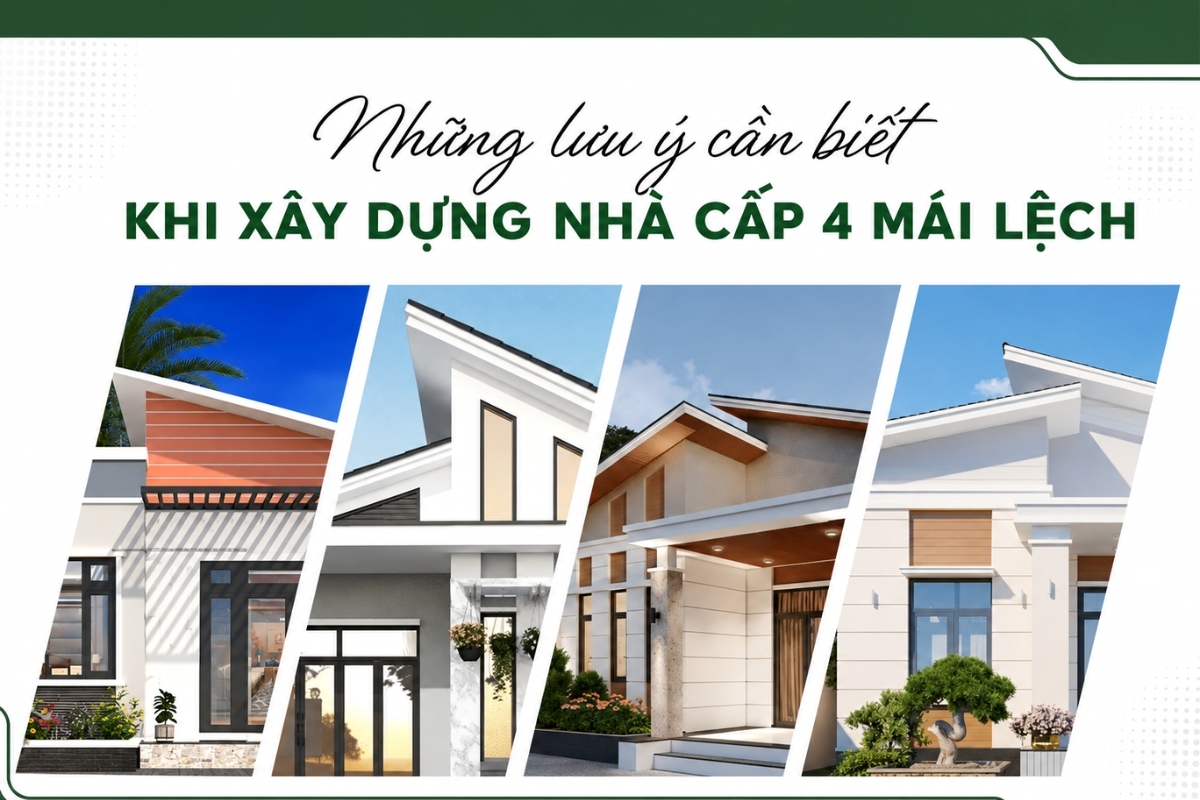 Những lưu ý khi xây nhà cấp 4 mái lệch