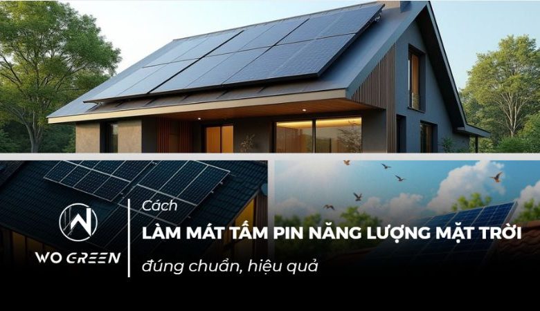 Cách làm mát tấm pin năng lượng mặt trời đúng chuẩn, hiệu quả