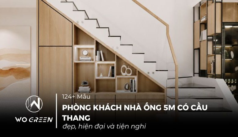 124+ Mẫu phòng khách nhà ống 5m có cầu thang đẹp, hiện đại và tiện nghi 