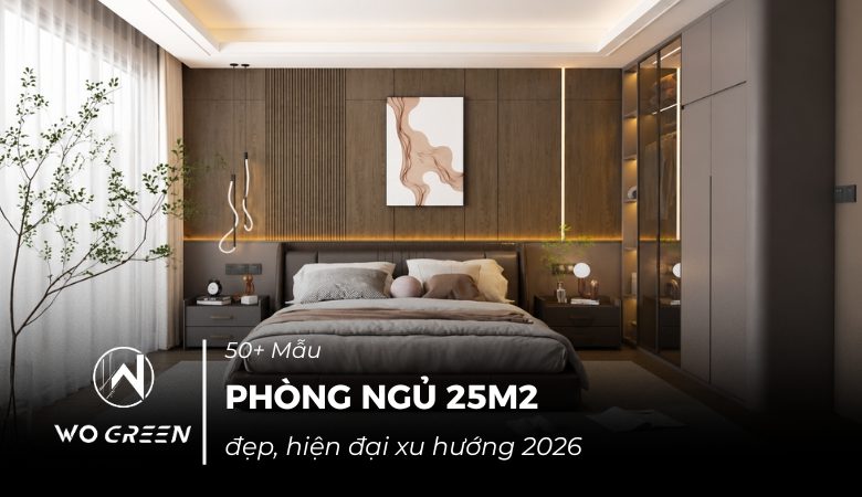 50+ Mẫu phòng ngủ 25m2 đẹp, hiện đại xu hướng 2026 