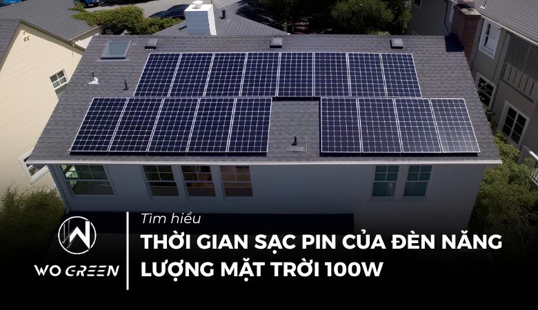 Thời gian sạc pin của đèn năng lượng mặt trời 100W bao lâu?