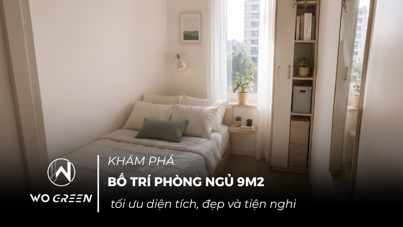 Bố trí phòng ngủ 9m2 tối ưu diện tích, đẹp và tiện nghi