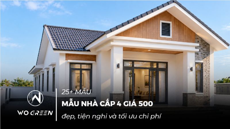 25+ Mẫu nhà cấp 4 giá 500 triệu đẹp, tiện nghi và tối ưu chi phí