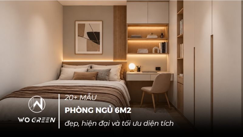 20+ Mẫu phòng ngủ 6m2 đẹp, hiện đại và tối ưu diện tích