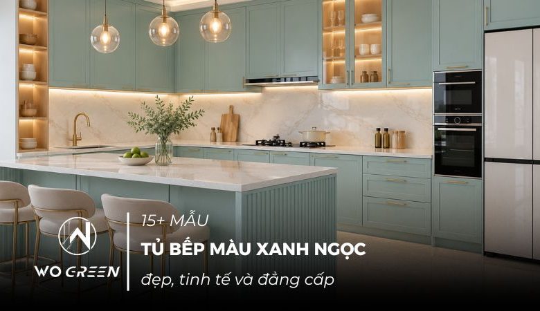 15+ Mẫu tủ bếp màu xanh ngọc đẹp, tinh tế và đẳng cấp